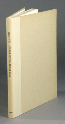 Item #27832 The first Paris press. An account of the books printed for G. Fichet and J. Heynlin...