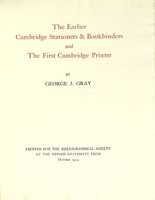 The earlier Cambridge stationers & bookbinders and the first Cambridge printer.