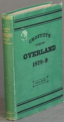 Item #27843 Crofutt's new overland tourist and Pacific coast guide, containing a condensed and...