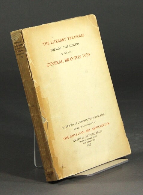 Item #27938 The literary treasures forming the library of the late General Brayton Ives.