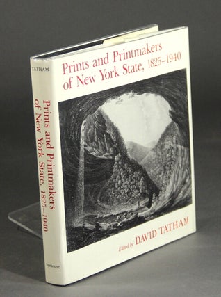 Item #27963 Prints and printmakers of New York state, 1825-1940. DAVID TATHAM, ed