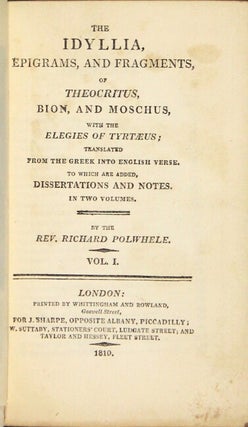 The Idyllia, Epigrams, and fragments of Theocritus, Bion and Moschus, with the Eligies of TyrtÊus; translated from the Greek into English verse, to which are added dissertations and notes ... By Richard Polwhele.