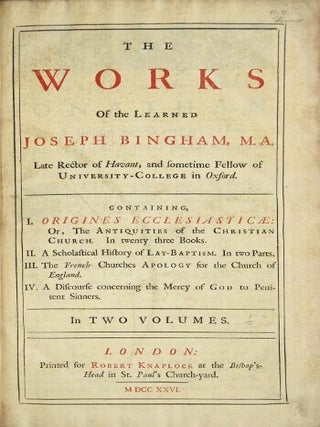 Item #27987 The works of the learned Joseph Bingham ... Containing I. Origines Ecclesiasticae:...