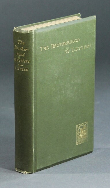 Item #27993 The brotherhood of letters. J. ROGERS REES.