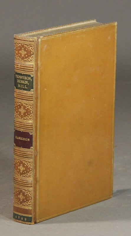 Item #28013 Tennyson, Ruskin, Mill and other literary estimates. FREDERIC HARRISON.