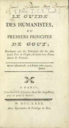 Le guide des humanistes, ou, premiers principes de gout, développés par des remarques sur les plus beaux vers de Virgile, & autres bons poëtes latins & françois.