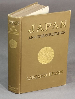 Japan: an attempt at interpretation. LAFCADIO HEARN.