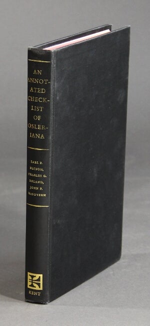 Item #28098 An annotated checklist of Osleriana. EARL F. NATION, JOHN P. MCGOVERN CHARLES G. ROLAND.