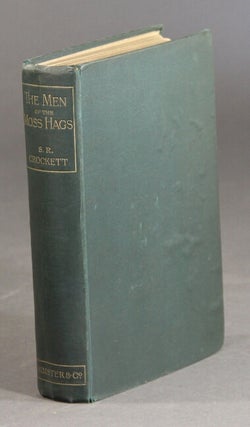 Item #28277 The men of the moss-hags being a history of adventure taken from the papers of...