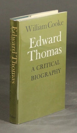 Edward Thomas: a critical biography, 1878-1917. WILLIAM COOKE.