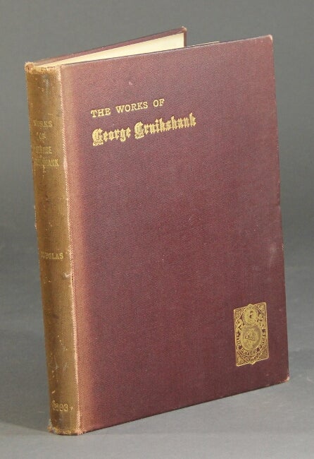 Item #28454 The works of George Cruikshank classified and arranged with references to Reid's Catalogue and their appropriate values. R. J. H. DOUGLAS, Captn.