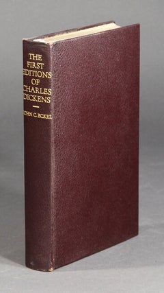 Item #28505 The first editions of the writings of Charles Dickens, their points and values. A...