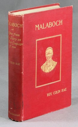 Item #28555 Malaboch; or, notes from my diary on the Boer campaign of 1894 against the chief...