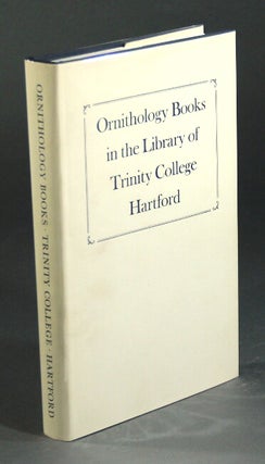 Item #28561 Ornithology books in the library of Trinity College - Hartford including the library...