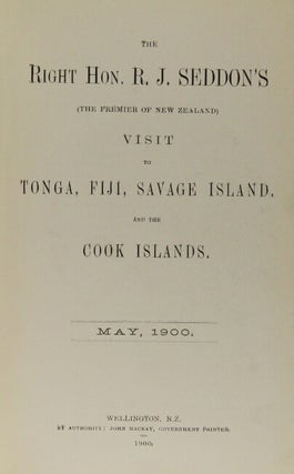 The Right Hon. R. J. Seddon's (the Premier of New Zealand) visit to Tonga, Fiji, Savage Islands and the Cook Islands