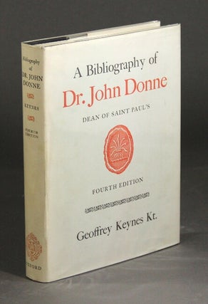 Item #28615 A bibliography of Dr. John Donne, dean of Saint Paul's. GEOFFREY KT KEYNES
