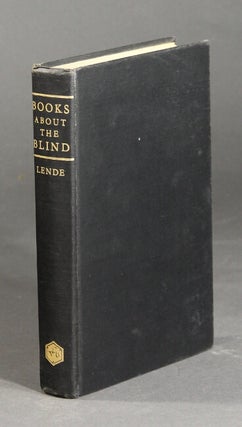 Books about the blind. A bibliographical guide to literature relating to the blind. HELGA LENDE.