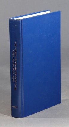 Item #28634 The finest instruments ever made. A bibliography of medical, dental, optical, and...