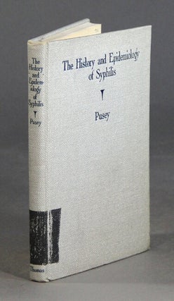 Item #28635 The history and epidemiology of syphilis. WILLIAM ALLEN PUSEY, LLD, MD, AM
