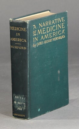 Item #28666 A narrative of medicine in America. JAMES GREGORY MUMFORD, MD