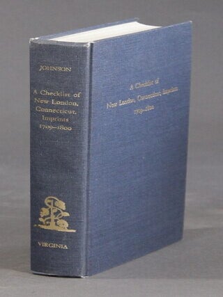 Item #28673 A checklist of New London, Connecticut, imprints 1709-1800. HAZEL A. JOHNSON