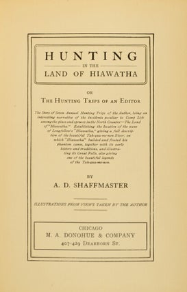 Hunting in the land of Hiawatha. Or the hunting trips of an editor ... illustrations from views taken by the author.