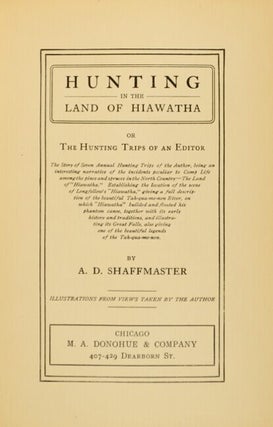 Hunting in the land of Hiawatha. Or the hunting trips of an editor ... illustrations from views taken by the author.
