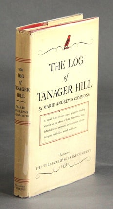 Item #28692 The log of Tanager Hill. MARIE ANDREWS COMMONS