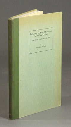 Item #28701 Beginnings of medical education in and near Chicago: the institutions and the men....