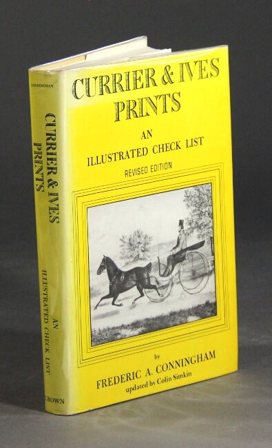 Item #28712 Currier & Ives prints: an illustrated check list. Updated by Colin Simkin. FREDERIC A. CONNINGHAM.