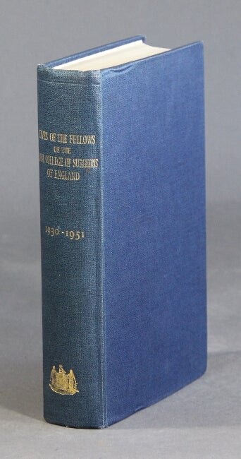 Item #28713 Lives of the fellows of the Royal College of Surgeons of England, 1930-1951. D'ARCY POWER, Sir.