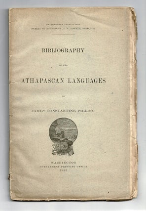 Item #28754 Bibliography of the Athapascan languages. James Constantine Pilling