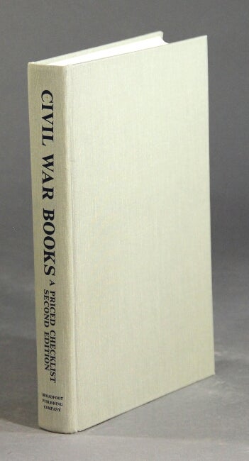 Item #28759 Civil war books: a priced checklist. Second edition. TOM BROADFOOT, MARIANNE PAIR.
