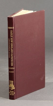 Item #28760 Early New England catechisms. A bibliographical account of some catechisms published...
