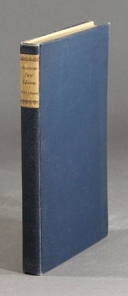 Item #28801 American First Editions: Bibliographic Check List of the Works of One Hundred and...