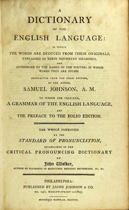 Item #28882 A dictionary of the English language: in which the words are deduced from their...