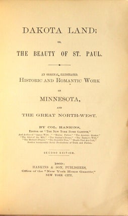 Dakota land; or, the beauty of St. Paul. An original, illustrated, historic and romantic work on Minnesota and the great northwest. Second edition.