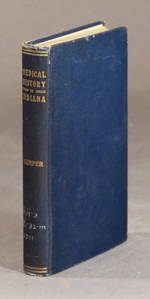 Item #28936 A medical history of the state of Indiana. G. W. H KEMPER, MD