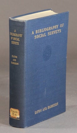 Item #28969 A bibliography of social surveys. Reports of fact-finding studies made as a basis for...