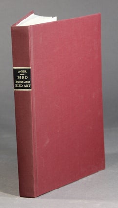 Item #28970 Bird books and bird art. An outline of the literary history and iconography of...