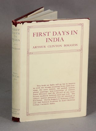 Item #28979 First days in India. Arthur Clinton Boggess