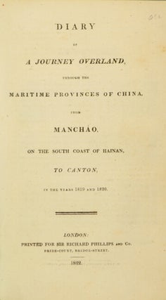 Diary of a journey overland through the maritime provinces of China, from Manchao on the south coast of Hainan to Canton in the years 1819 and 1820