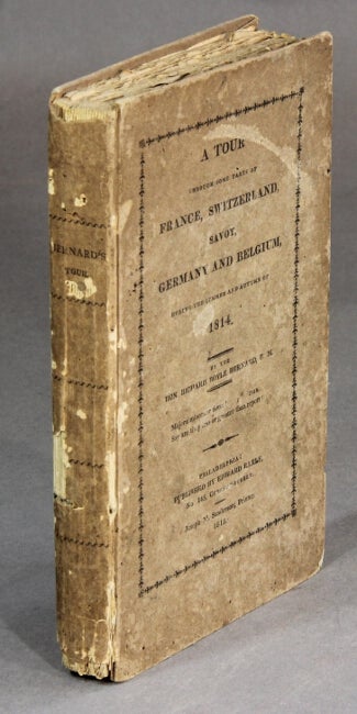 Item #29006 A tour through some parts of France, Switzerland, Savoy, Germany and Belgium, during the summer and autumn of 1814. RICHARD BOYLE BERNARD, Hon.