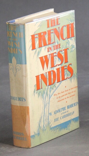 Item #29017 The French in the West Indies. W. ADOLPHE ROBERTS.