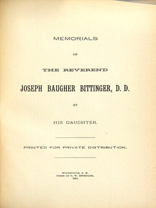 Item #29030 Memorials of the Reverend Joseph Baugher Bittinger, D.D. by his daughter. Lucy F....