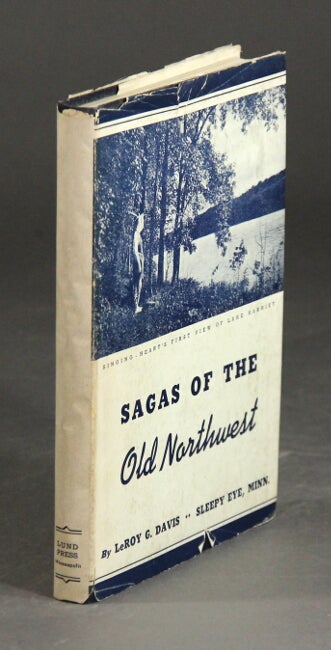 Item #29051 Sagas of the Old Northwest. LeROY G. DAVIS.