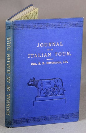 Item #29061 Journal of an Italian tour. COL. S. B. BEVINGTON