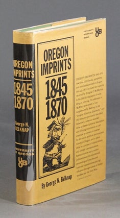 Item #29159 Oregon imprints. 1845-1870. GEORGE N. BELKNAP