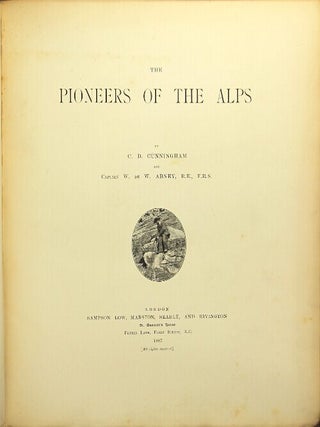 Item #29178 The pioneers of the Alps. Carus Dunlop Cunningham, Sir William de Wiveleslie Abney
