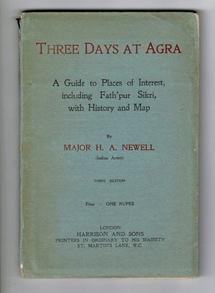 Item #29202 Three days at Agra. A guide to places of interest, including Fath'pur Sikri, with...